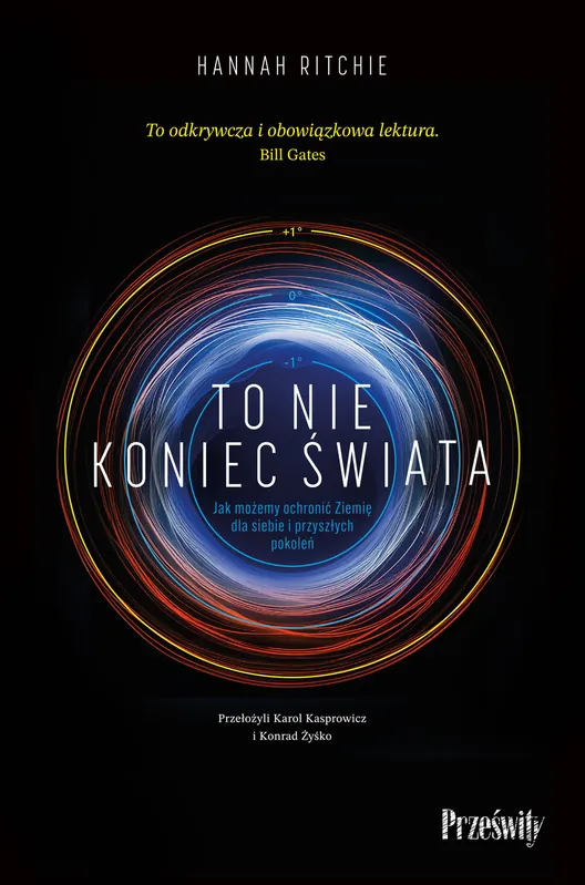 To nie koniec świata. Jak możemy ochronić Ziemię dla siebie i przyszłych pokoleń