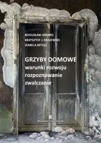Grzyby domowe - warunki rozwoju, rozpoznawanie, zwalczanie