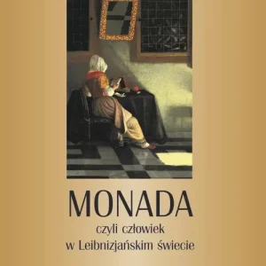 Monada. czyli człowiek w Leibnizjańskim świecie