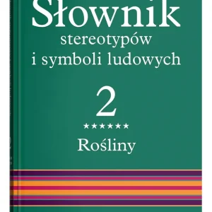 Słownik stereotypów i symboli ludowych t. 2, z. VI, Rośliny: drzewa liściaste. Wydanie 2