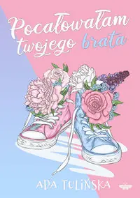 Pocałowałam twojego brata