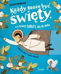 Każdy może być święty, czyli nawet łobuzy idą do nieba