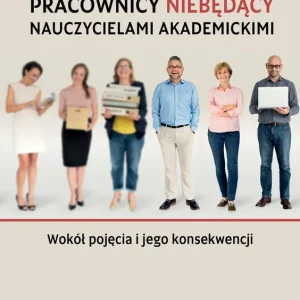 Pracownicy niebędący nauczycielami akademickimi. Wokół pojęcia i jego konsekwencji