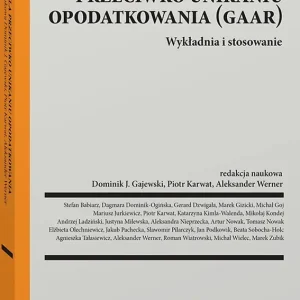 Klauzula przeciwko unikaniu opodatkowania (GAAR). Wykładnia i stosowanie