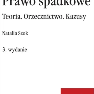 Prawo spadkowe. Teoria. Orzecznictwo. Kazusy