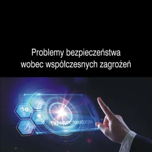 Problemy bezpieczeństwa wobec współczesnych zagrożeń