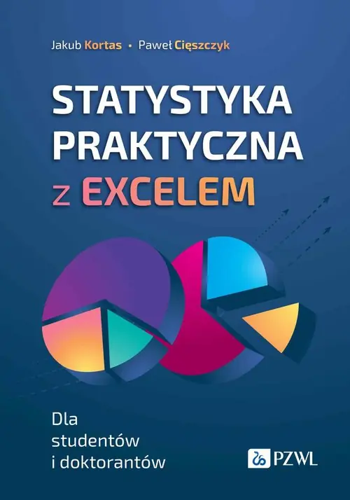 Statystyka praktyczna z Excelem. Dla studentów i doktorantów