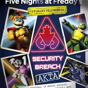 Five Nights at Freddy`s: Akta Security Breach. Oficjalny przewodnik