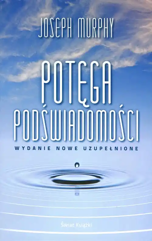 Potęga podświadomości. wydanie nowe uzupełnione