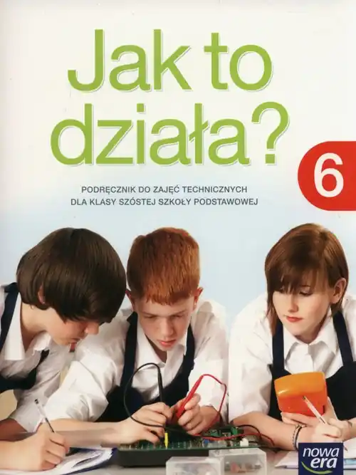 Jak to działa? 6 Podręcznik. Szkoła podstawowa