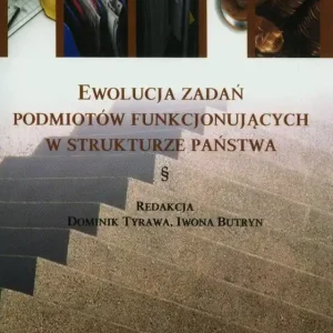 Ewolucja zadań podmiotów funkcjonujących w strukturze państwa