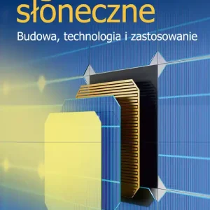 Ogniwa słoneczne. Budowa, technologia i zastosowanie