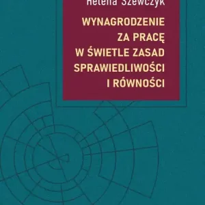 Wynagrodzenie za pracę w świetle zasad sprawiedliwości i równości