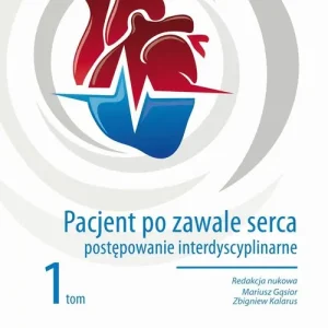 Pacjent po zawale serca Tom 1. Postępowanie interdyscyplinarne