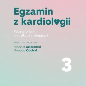 Egzamin z kardiologii Tom 3. Repetytorium nie tylko dla zdających