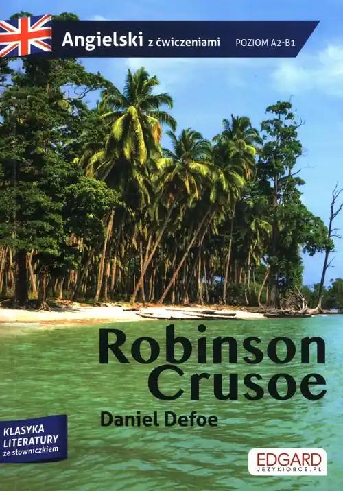 Robinson Crusoe Przypadki Robinsona Crusoe. Adaptacja klasyki z ćwiczeniami do nauki języka angielskiego