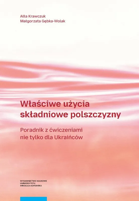 Właściwe użycia składniowe polszczyzny. Poradnik z ćwiczeniami nie tylko dla Ukraińców