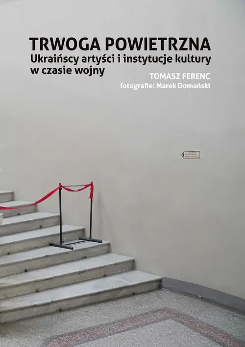 Trwoga powietrzna. Ukraińscy artyści i instytucje kultury w czasie wojny