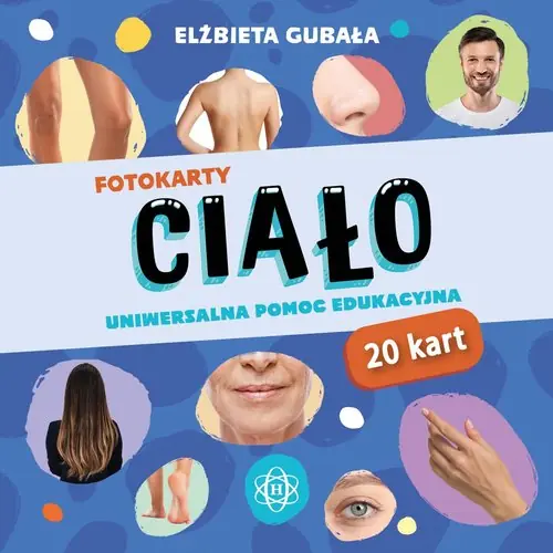 Fotokarty Ciało. Uniwersalna pomoc edukacyjna