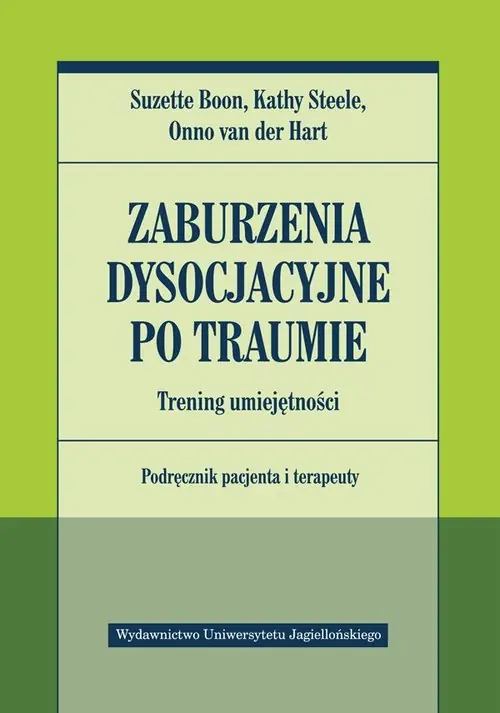 Zaburzenia dysocjacyjne po traumie. Trening umiejętności Podręcznik pacjenta i terapeuty