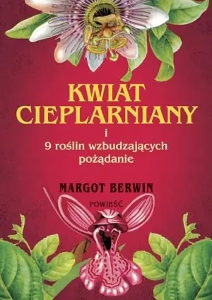 Kwiat cieplarniany i 9 roślin wzbudzających pożądanie
